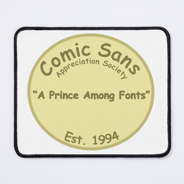 Item preview, The Comic Sans Appreciation Society designed and sold by Quirkball.