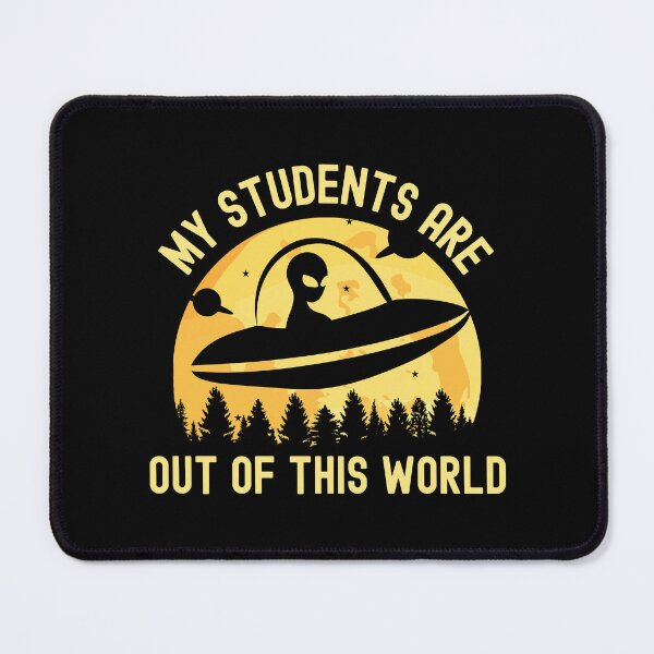 Item preview, My Students Are Out Of This World - Science Fiction Teacher, Professor Humor, Teacher Humor, Funny Professor, Funny Teacher, Funny Educator, Educator Humor designed and sold by jadedscientist.
