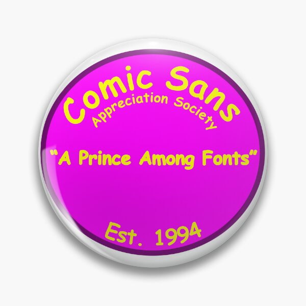 Item preview, The Comic Sans Appreciation Society designed and sold by Quirkball.