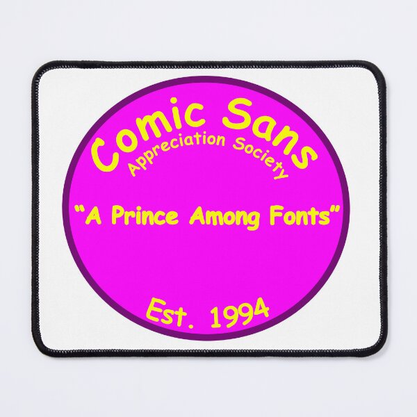 Item preview, The Comic Sans Appreciation Society designed and sold by Quirkball.