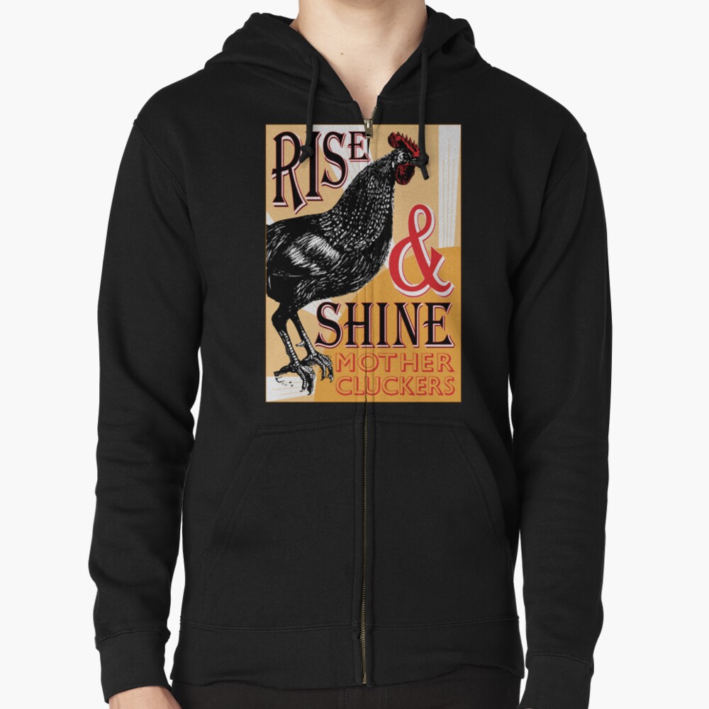 Rise and Shine Mother Cluckers | Vintage Rooster | Nature's Alarm Clock | Zipped Hoodie
