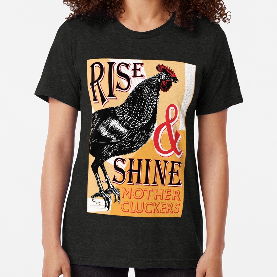 Rise and Shine Mother Cluckers | Vintage Rooster | Nature's Alarm Clock | Tri-blend T-Shirt