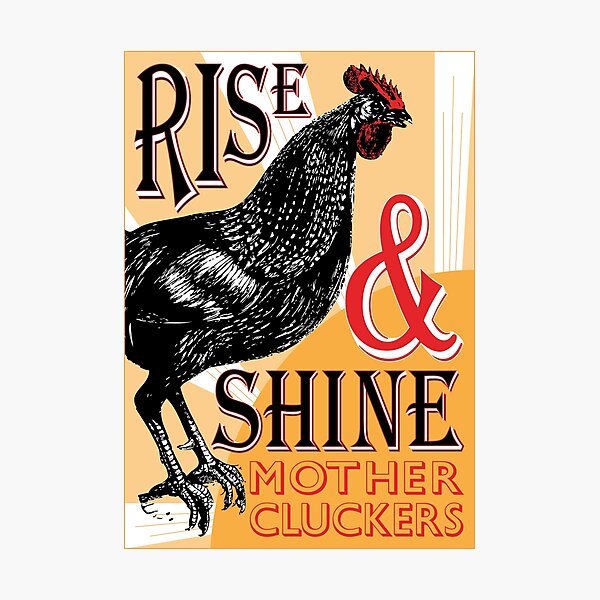 Rise and Shine Mother Cluckers | Vintage Rooster | Nature's Alarm Clock | Photographic Print