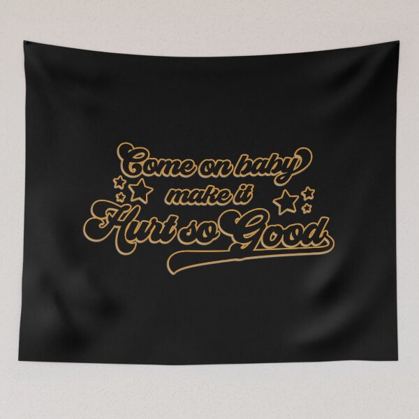 Item preview, Hurts So Good (Come on baby) designed and sold by dev11588.