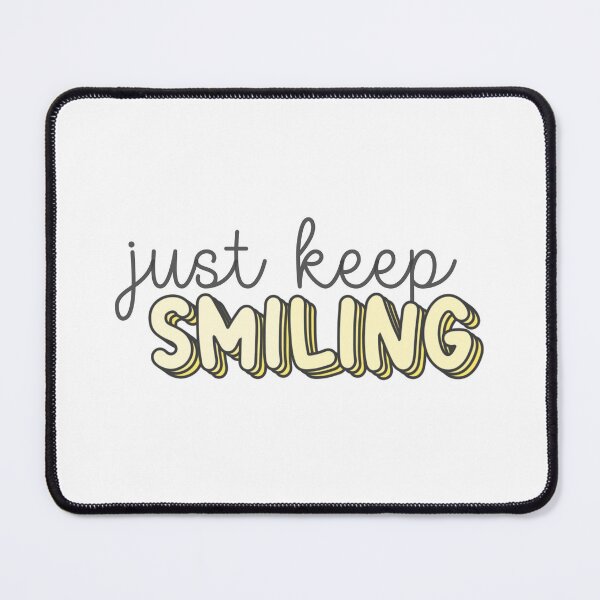 Item preview, Just Keep Smiling designed and sold by melteedesigns.