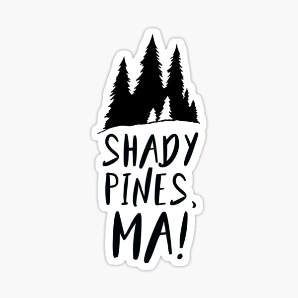 Artikel-Vorschau von Shady Pines, Ma!, designt und verkauft von sophiapetrillo.
