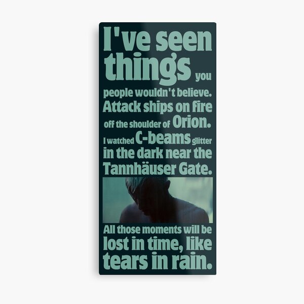 like tears in rain - blade runner quote Metal Print