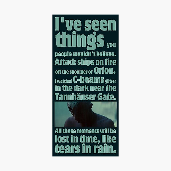 like tears in rain - blade runner quote Photographic Print