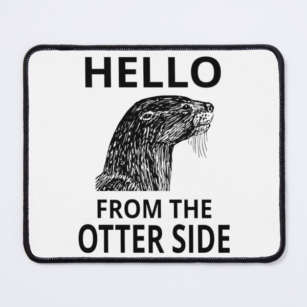 Item preview, Hello From The Otter Side designed and sold by Lar2ok.