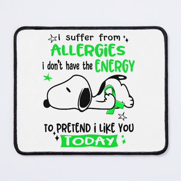 Item preview, I Suffer From Allergies I Do Not Have The Energy To Pretend I Like You Today designed and sold by Wlsnpeggy.
