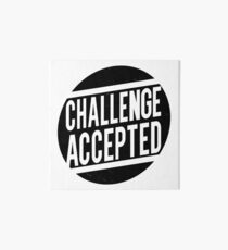 Challenge Accepted Art Board