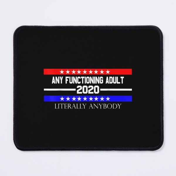 Item preview, Any Functioning Adult 2020 Election designed and sold by BrianLangley2.