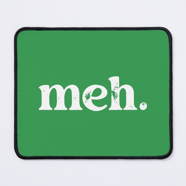Item preview, Meh | Funny Geek designed and sold by Picasmus Tees.