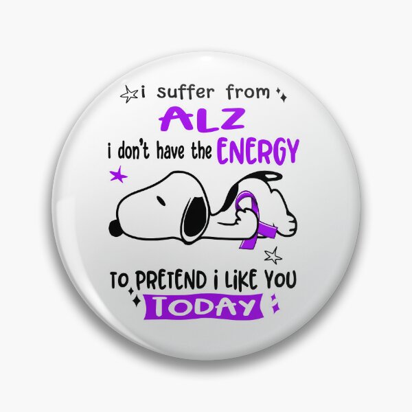 Item preview, I Suffer From ALZ I Do Not Have The Energy To Pretend I Like You Today designed and sold by Wlsnpeggy.