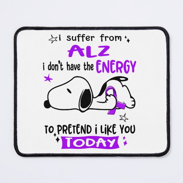 Item preview, I Suffer From ALZ I Do Not Have The Energy To Pretend I Like You Today designed and sold by Wlsnpeggy.