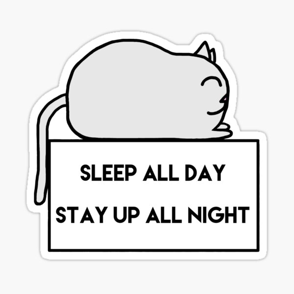 sleep-all-day-stay-up-all-night-cat-sticker-for-sale-by-ramendesign