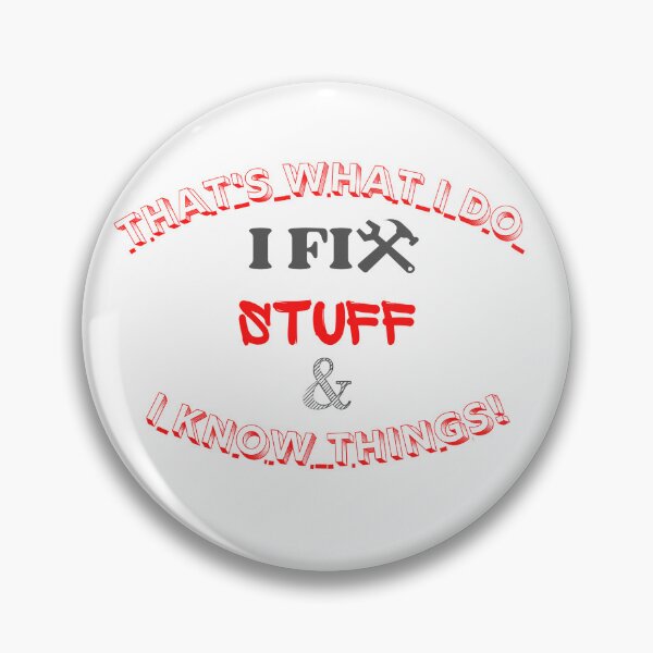 Item preview, That's What I Do I fix Stuff & I know things! designed and sold by CreeDesigns723.