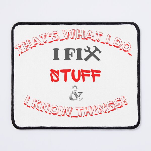 Item preview, That's What I Do I fix Stuff & I know things! designed and sold by CreeDesigns723.