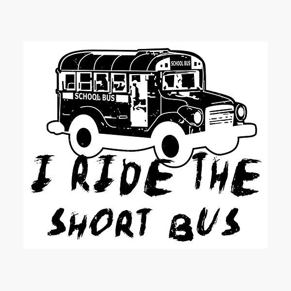 "I Ride The Short Bus" Photographic Print for Sale by Typuphelli