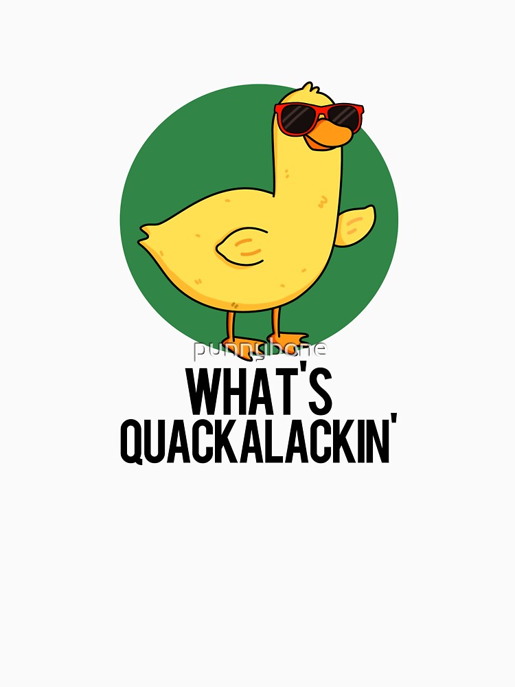 Discover What's Quackalackin Funny Duck Puns  Classic T-Shirt