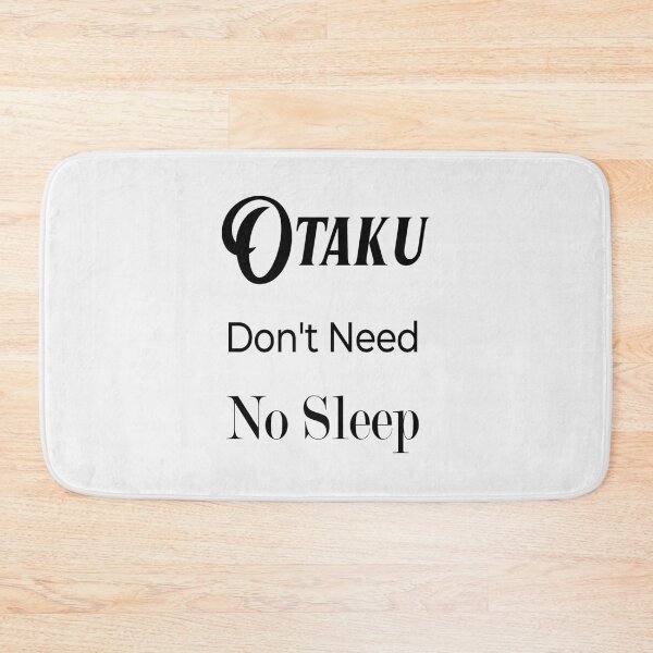 Item preview, otaku don't need no sleep- Limited Edition | Perfect Gift designed and sold by annzvbs.