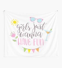 Girls Just Wanna Have Fun Wall Tapestry