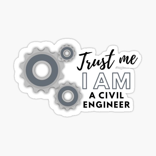 trust-me-i-am-a-civil-engineer-sticker-for-sale-by-geetdesigns