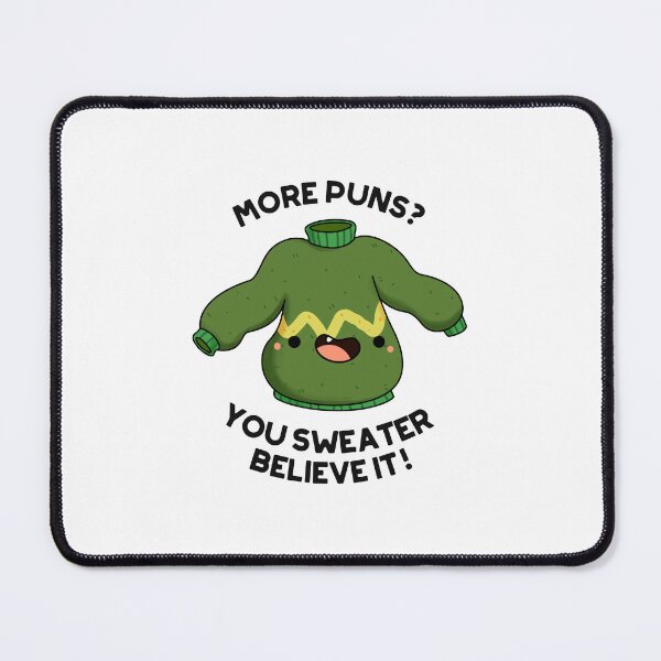 Item preview, More Puns You Sweater Believe It Funny Clothes Puns  designed and sold by punnybone.
