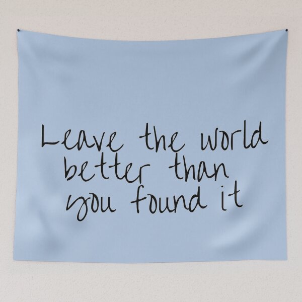 Item preview, Leave the world better than you found it designed and sold by makayla826.