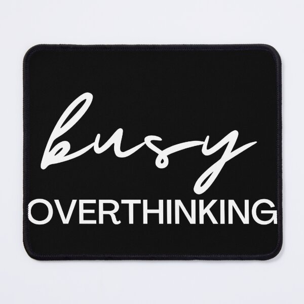 Item preview, Busy Overthinking Overthinker Quotes designed and sold by pixelone.
