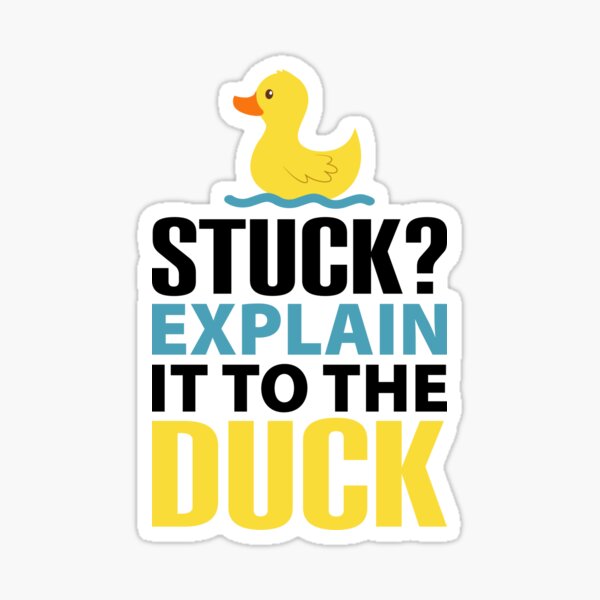 "Stuck? explain it to the duck, Rubber Duck Debugging, Funny Duck Gift