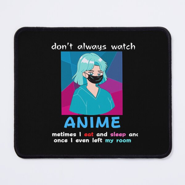 Item preview, I Don't Always Watch Anime otaku girl - Limited Edition | Perfect Gift designed and sold by annzvbs.