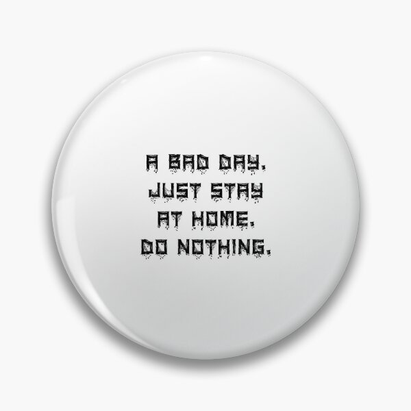 Item preview, A bad day. Just stay at home. Do nothing. designed and sold by 1Lio.