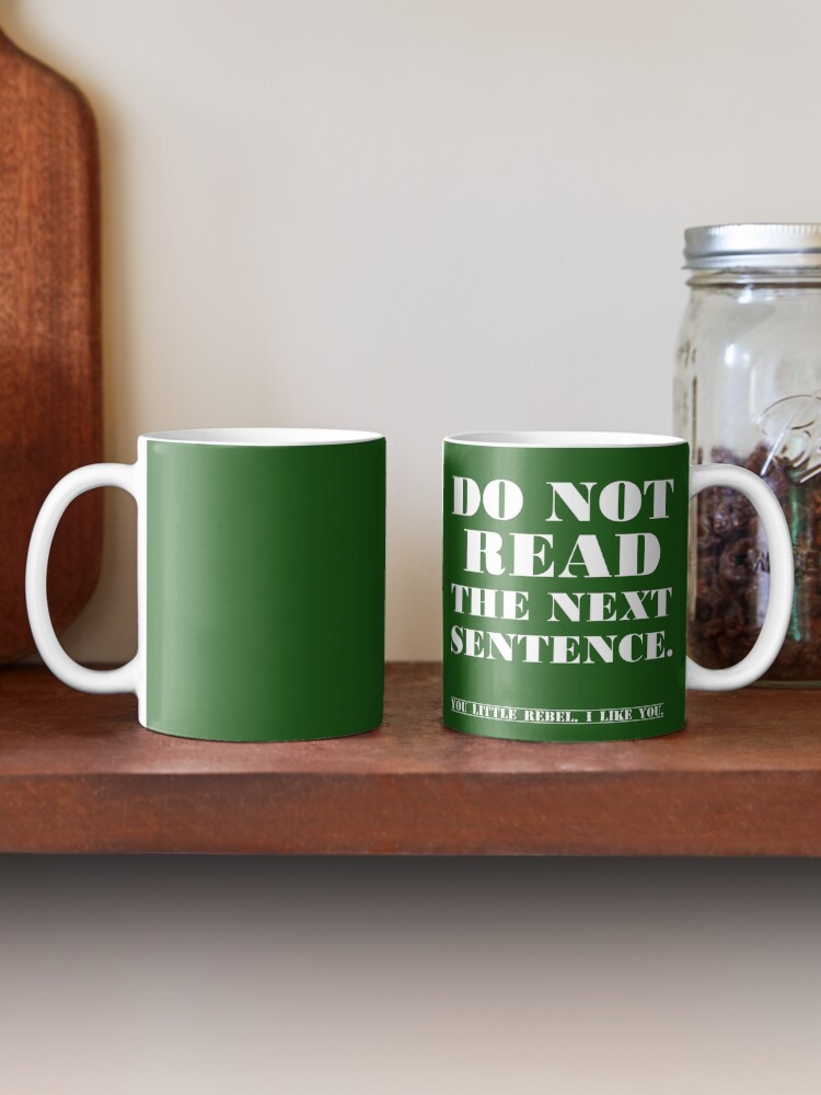 "DO NOT READ THE NEXT SENTENCE" Coffee Mug by Divertions Redbubble
