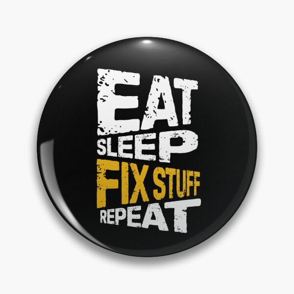 Item preview, eat sleep fix stuff repeat | eat sleep repeat funny designed and sold by Grafik0.