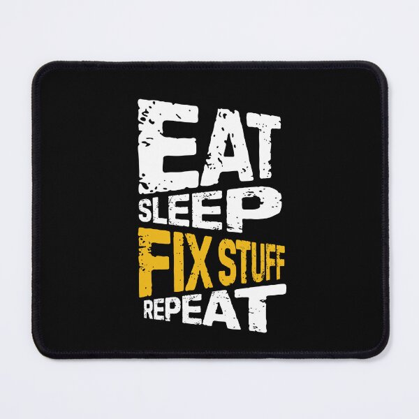 Item preview, eat sleep fix stuff repeat | eat sleep repeat funny designed and sold by Grafik0.