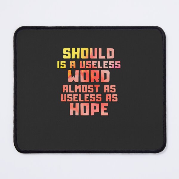 Item preview, Should is a useless word almost as useless as hope Classic E designed and sold by lanoue.