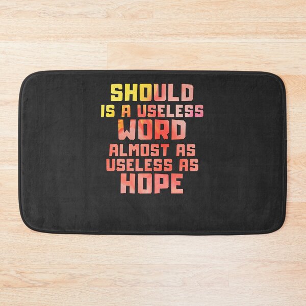 Item preview, Should is a useless word almost as useless as hope Classic E designed and sold by lanoue.