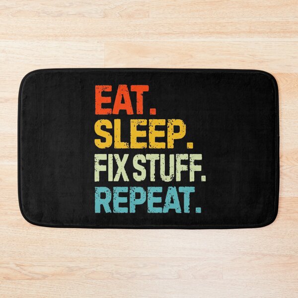 Item preview, eat sleep fix stuff repeat | eat sleep repeat funny v4 designed and sold by Grafik0.