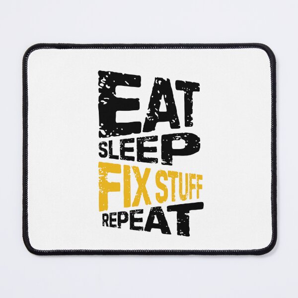 Item preview, eat sleep fix stuff repeat | eat sleep repeat funny v2 designed and sold by Grafik0.