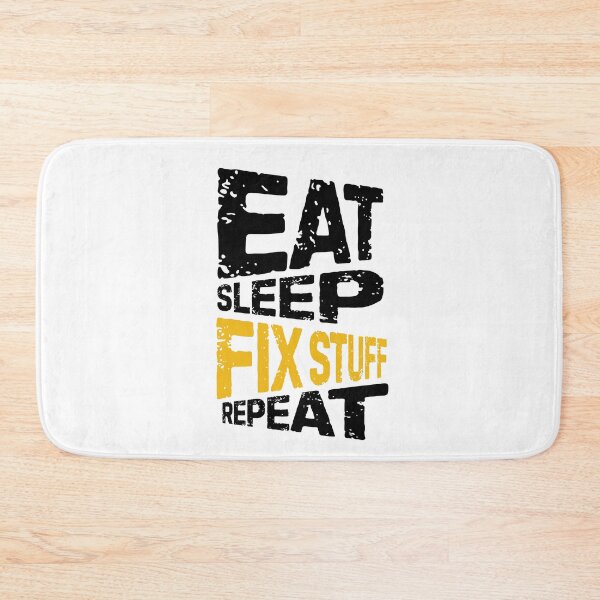 Item preview, eat sleep fix stuff repeat | eat sleep repeat funny v2 designed and sold by Grafik0.