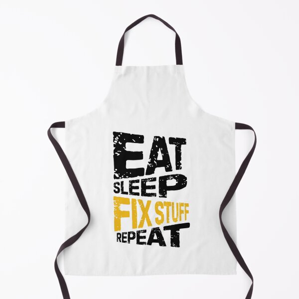 Item preview, eat sleep fix stuff repeat | eat sleep repeat funny v2 designed and sold by Grafik0.