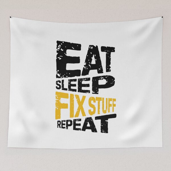 Item preview, eat sleep fix stuff repeat | eat sleep repeat funny v2 designed and sold by Grafik0.