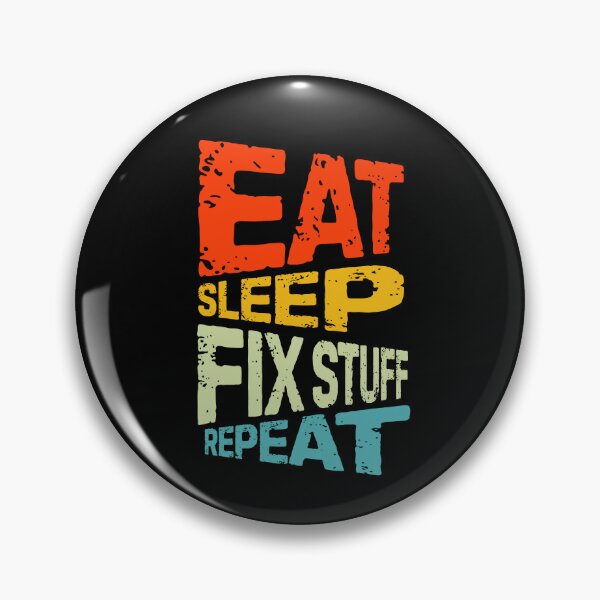 Item preview, eat sleep fix stuff repeat | eat sleep repeat funny v3 designed and sold by Grafik0.