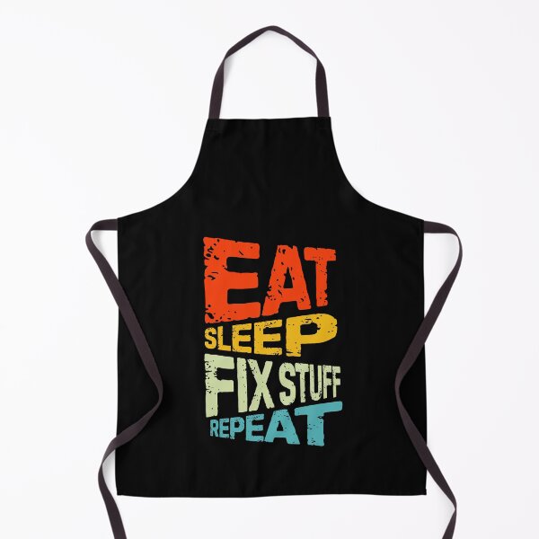 Item preview, eat sleep fix stuff repeat | eat sleep repeat funny v3 designed and sold by Grafik0.