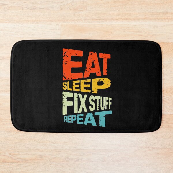 Item preview, eat sleep fix stuff repeat | eat sleep repeat funny v3 designed and sold by Grafik0.