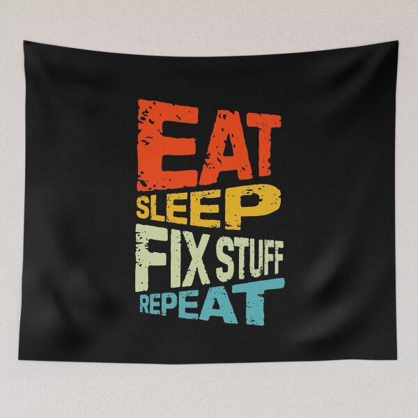 Item preview, eat sleep fix stuff repeat | eat sleep repeat funny v3 designed and sold by Grafik0.