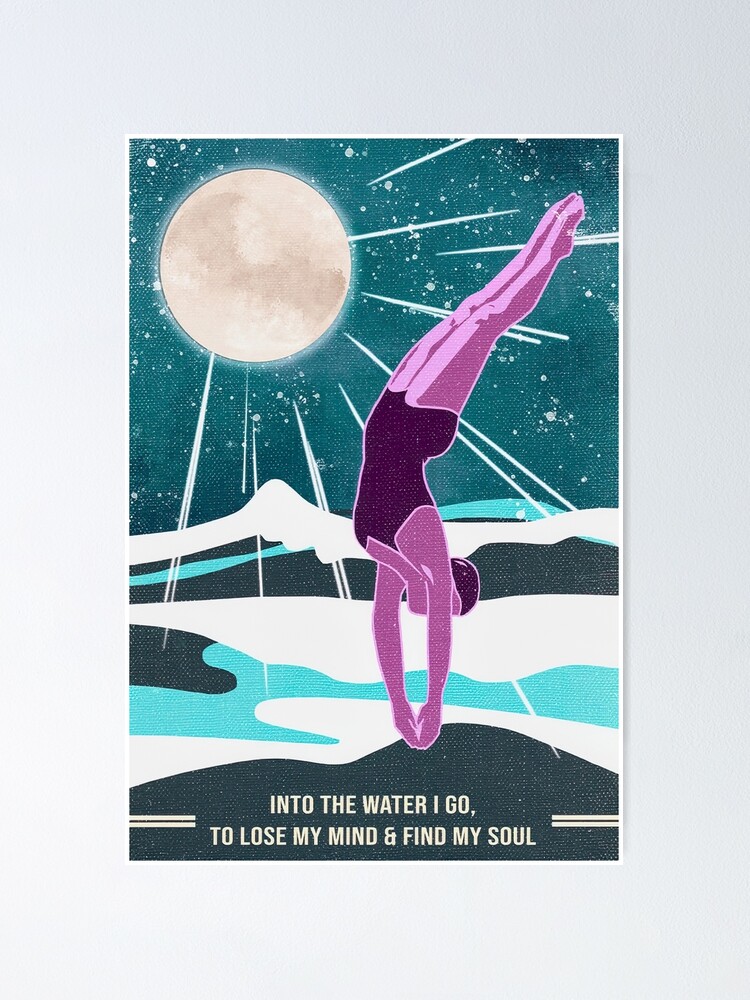 Into The Water I Go To Lose My Mind And My Soul Poster For Sale By Brenda Conrad Redbubble