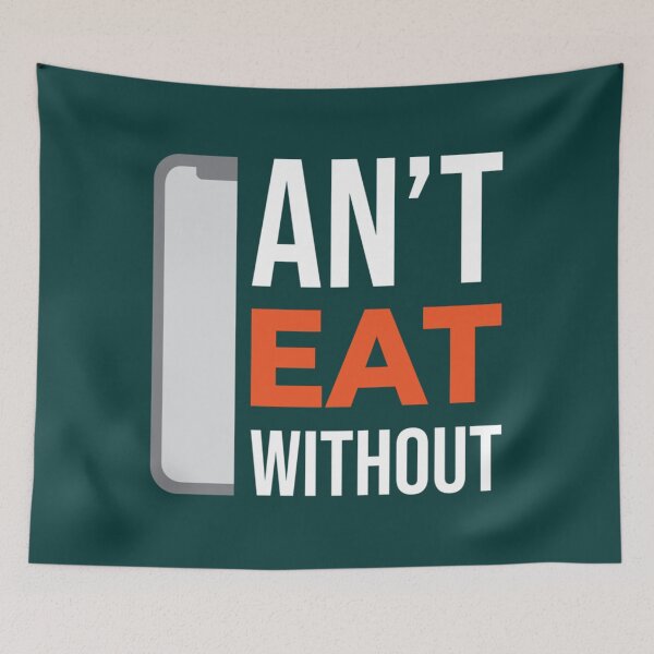 Item preview, Can_amp_t Eat Without - Mobile Phone Addiction designed and sold by RandolphNorris.
