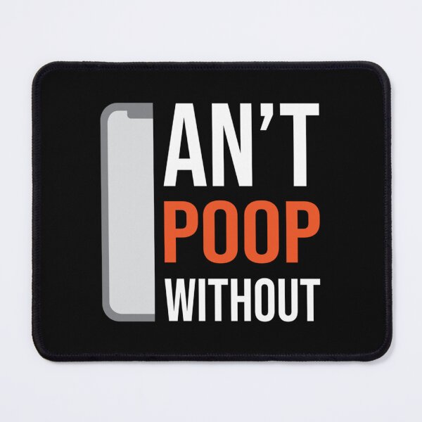 Item preview, Can_t Poop Without - Mobile Phone Addiction Premium designed and sold by RandolphNorris.